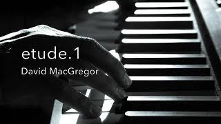 ETUDE.1 - David MacGregor