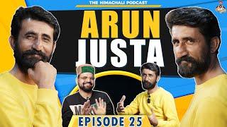 Arun Justa | The Himachali Podcast | Episode 25 | Justa Records