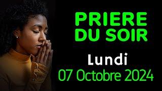  PRIERE du SOIR - Lundi 07 Octobre 2024