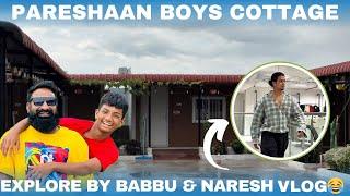 PARESHAAN BOYS COTTAGE EXPLORE BY BABBU & NARESH VLOG GONE CRAZY @pareshanboys @pareshanfamily