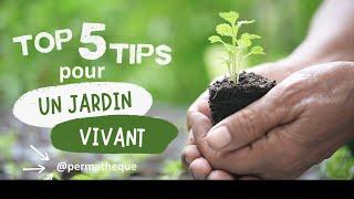  Top 5 Tips pour un jardin vivant   Permatheque   Ressources en Permaculture