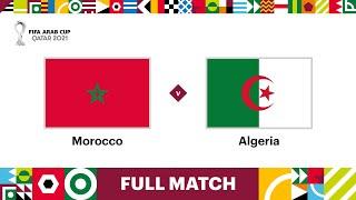 Morocco v Algeria | FIFA Arab Cup Qatar 2021 Quarter-Final | Full Match
