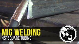 Mig Welding 45° Square Tubing