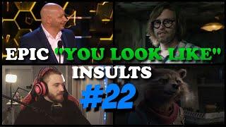 EPIC "YOU LOOK LIKE" INSULTS #22