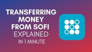 How To Transfer Money From SoFi In 2024?