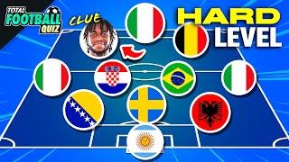 GUESS THE FOOTBALL TEAM BY PLAYERS’ NATIONALITY - HARD EDITION | QUIZ FOOTBALL TRIVIA 2024