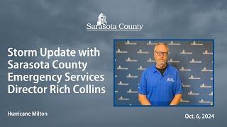 Oct. 6 Hurricane Update with Sarasota County Emergency Services Director Rich Collins: Oct. 6, 2024.