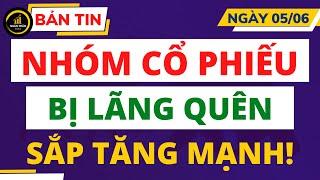 NHẬN ĐỊNH THỊ TRƯỜNG NGÀY 05.06 | MỘT NHÓM CỔ PHIẾU BỊ LÃNG QUÊN SẮP TĂNG MẠNH | MUA HAY CHỜ CHỈNH?