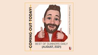 BEST OF GUNNERS DAILY! (August, 2021) 