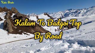 Kalam To Badgoi Top By Road | Snowfall at Badgoi Top | Kumrat Valley