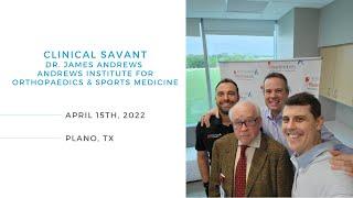 Clinical Savant Series: Dr. James Andrews, Andrews Institute for Orthopaedics & Sports Medicine