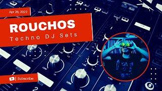 ROUCHOS - Techno, DJ Set, April 26, 2022 (Mostly Techno DJ Sets and Livestreams)