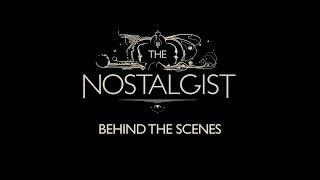 THE NOSTALGIST - Behind the Scenes