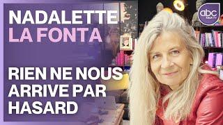 Nadalette LAFONTA - Rien, ABSOLUMENT RIEN ne nous arrive par HASARD.