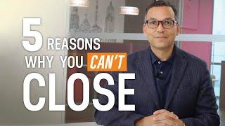 5 Reasons You're Not Closing the Sale (And How to Fix Them Fast!)