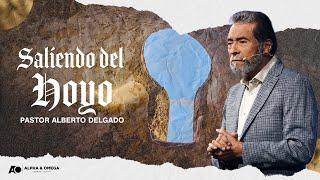 Salíendo del Hoyo | Pastor Alberto Delgado