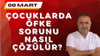 08 Mart ÇOCURDA ÖFKE SORUNU NASIL ÇÖZÜLÜR?