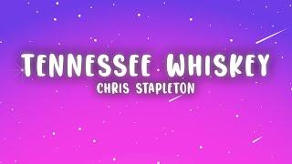 Chris Stapleton - Tennessee Whiskey (Lyrics)