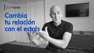 Cambia tu relación con el estrés - César Piqueras