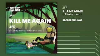 JFR - Kill Me Again (DJ Ruby Remix)