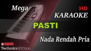 MEGA - PASTI ( NADA RENDAH PRIA ) || KARAOKE