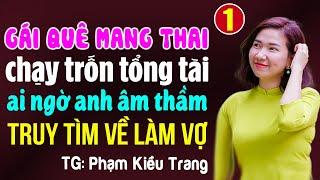 Gái quê mang thai chạy trốn tổng tài ai ngờ anh âm thầm truy tìm về làm vợ Tập 1