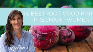 Is beetroot good for pregnant women?