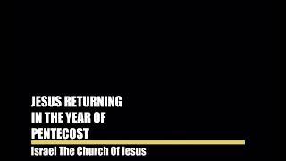 JESUS RETURNING IN THE YEAR OF PENTECOST