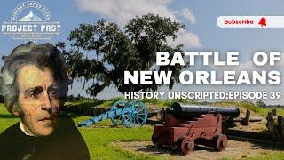 Battle Of New Orleans | War Of 1812 | Andrew Jackson’s Rise | Project Past