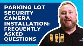 Parking Lot Security Camera Installation: Everything You Need To Know Before Installing