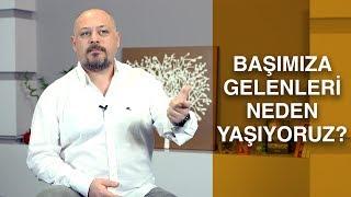 OLAYLAR BİZİM BAŞIMIZA GELMEZLER, BİZİM İÇİN GELİRLER