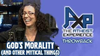 God's Morality (Or Lack Thereof) | The Atheist Experience: Throwback