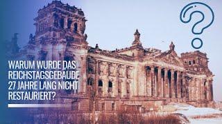 Warum wurde das Reichstagsgebäude 27 Jahre lang nicht restauriert