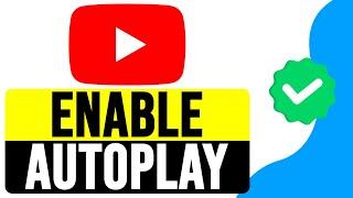 How to ENABLE AUTOPLAY on YouTube 2024 | Turn On YouTube Autoplay Guide