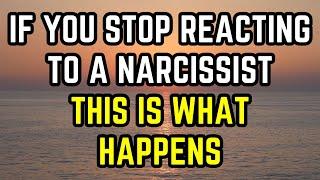 If You Stop Reacting to a Narcissist, THIS Is What Happens