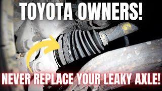 TOYOTA OWNERS! Never Replace Your Leaky Axle | Fix Them Instead!