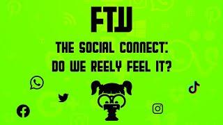 FTW 3: The Social Connect - Do We Reely Feel It?