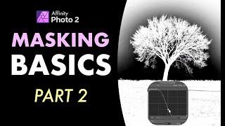 AFFINITY PHOTO 2: MASKING BASICS FOR PHOTO EDITING (PART 2)