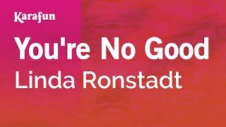 You're No Good - Linda Ronstadt | Karaoke Version | KaraFun