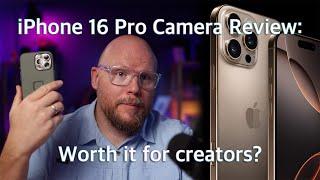 iPhone 16 Pro Camera Review: A Creators Deep Dive