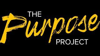 What is the Purpose Project ?