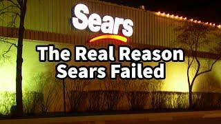 The Real Reason Sears Failed…