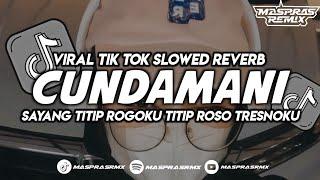 DJ CUNDAMANI || VIRAL TIK TOK SLOWW MENGKANE