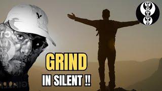 GRIND IN SILENT !! ICT MOTIVATION