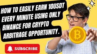 HOW TO EASILY EARN 10 USDT EVERY MINUTES USING ONLY BINANCE FOR CRYPTO ARBITRAGE OPPORTUNITY