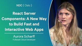 React Server Components: A New Way to Build Fast and Interactive Web Apps - Aurora Scharff