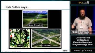 CppCon 2015: Fedor Pikus PART 1 “Live Lock-Free or Deadlock (Practical Lock-free Programming)"