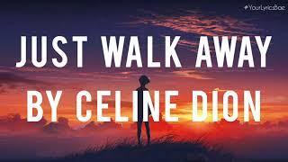 Just Walk Away - Celine Dion (Lyrics)