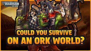A TOUR of an ORK WORLD I Warhammer 40k Lore