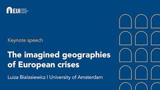 The imagined geographies of European crises - Luiza Bialasiewicz | Joint Sessions of Workshops